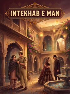 Intekhab e Man Urdu novel by Rabia Zeeshan cover showing figures in the Shah Haveli courtyard